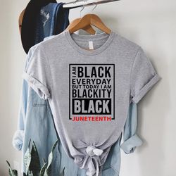 I'm Black Everyday But Today I'm Blackity Black,Juneteenth 1865 Tee, Black History Month Gift, Black Culture T-shirt,Afr