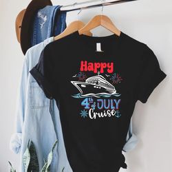 Happy 4th of July Cruise Ship T-Shirt, Fourth of July Cruise Trip Gift,Patriotic Cruise Vacay Shirt,Cruise Ship American