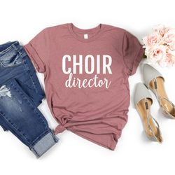 choir director shirt choir director gift choir director tshirt choir director shirts cute choir director t-shirts gift f