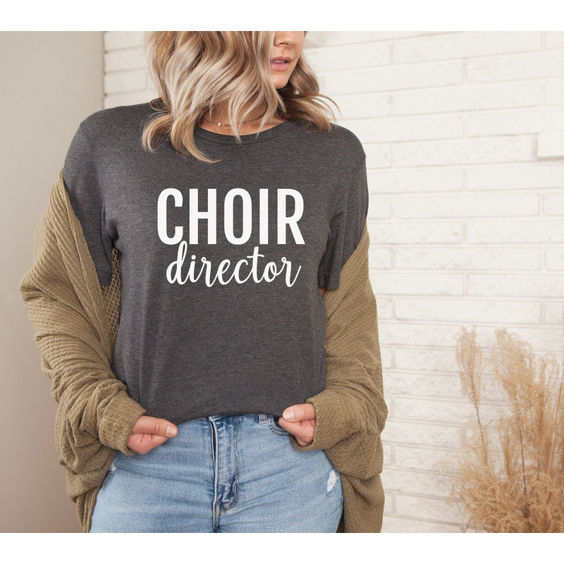 Choir Director Shirt Choir Director Gift Choir Director Tshirt Choir Director Shirts Cute Choir Director T-Shirts Gift For Choir Director.jpg