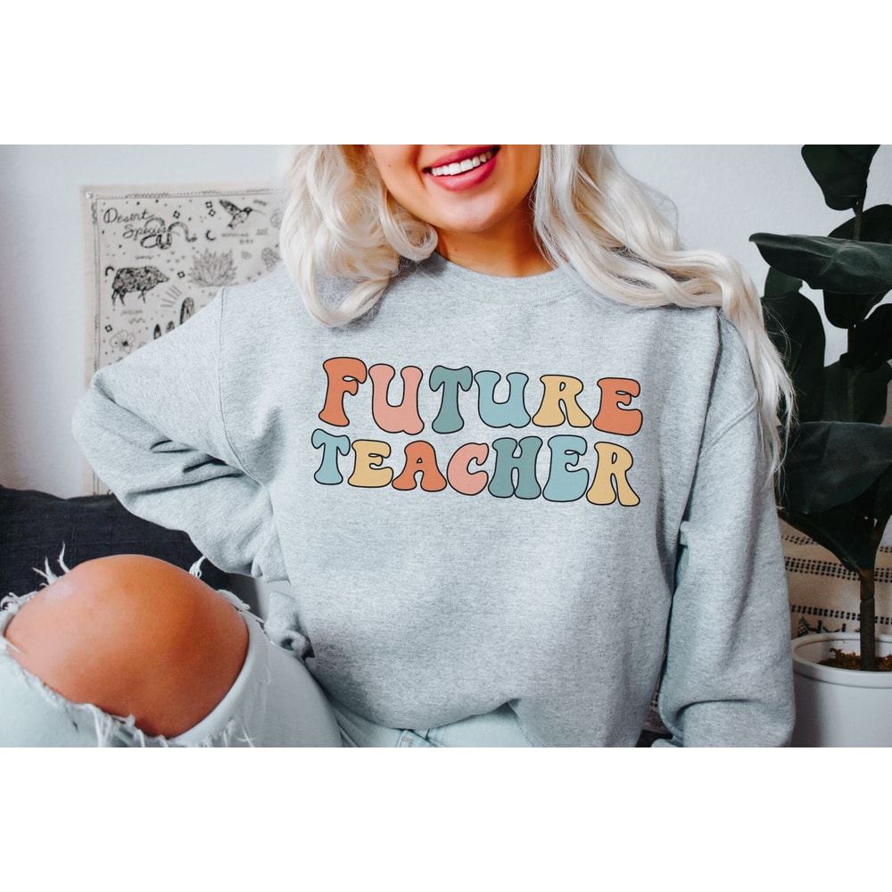 Future Teacher Sweatshirt Future Teacher Gift Education Major Student Teacher Sweater Gift for Teacher Teacher in Training Teacher Shirt 1.jpg