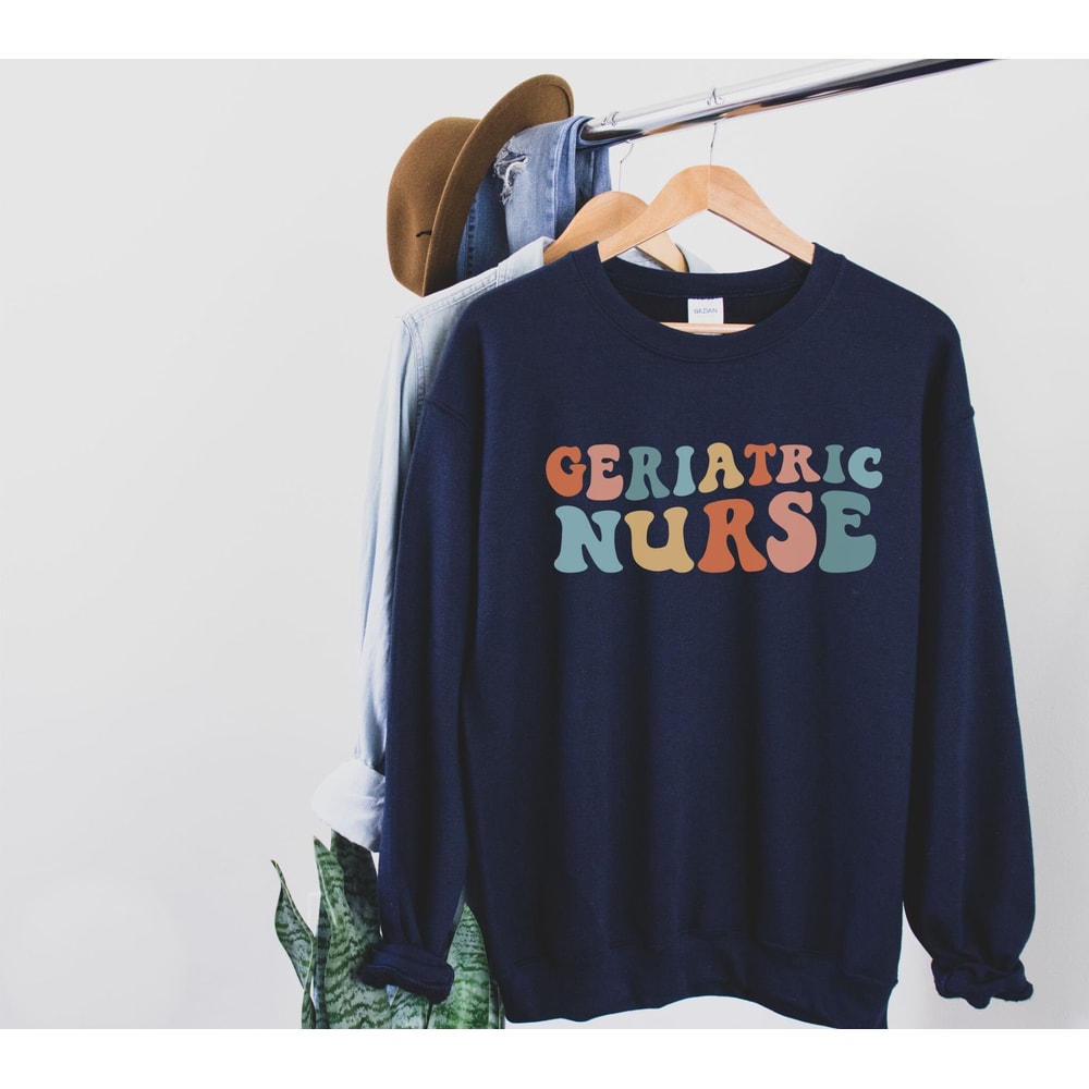 Geriatric Nurse Sweatshirt Geriatric Nurse Gift for Nurse Sweater Geriatric Nurse Shirt Nursing School Grad New Nurse Gifts Nurse Crew Neck 3.jpg