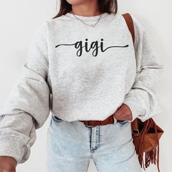 gigi sweatshirt, sweatshirts for gigi, cute gigi sweatshirts, gifts for gigi, gigi shirt for grandma, grandma gift, gigi