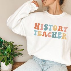 history teacher sweatshirt history teacher gift back to school shirt teacher sweater history teacher shirt teacher appre