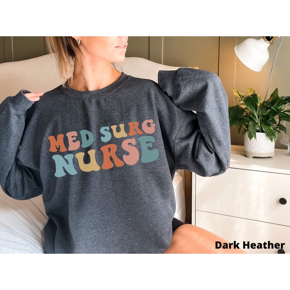 Med Surg Nurse Sweatshirt Medical Surgical Nurse Sweater Nurse Gift Nursing School Grad Clinicals Shirt Appreciation Gift Nurse Crew Neck 1.jpg