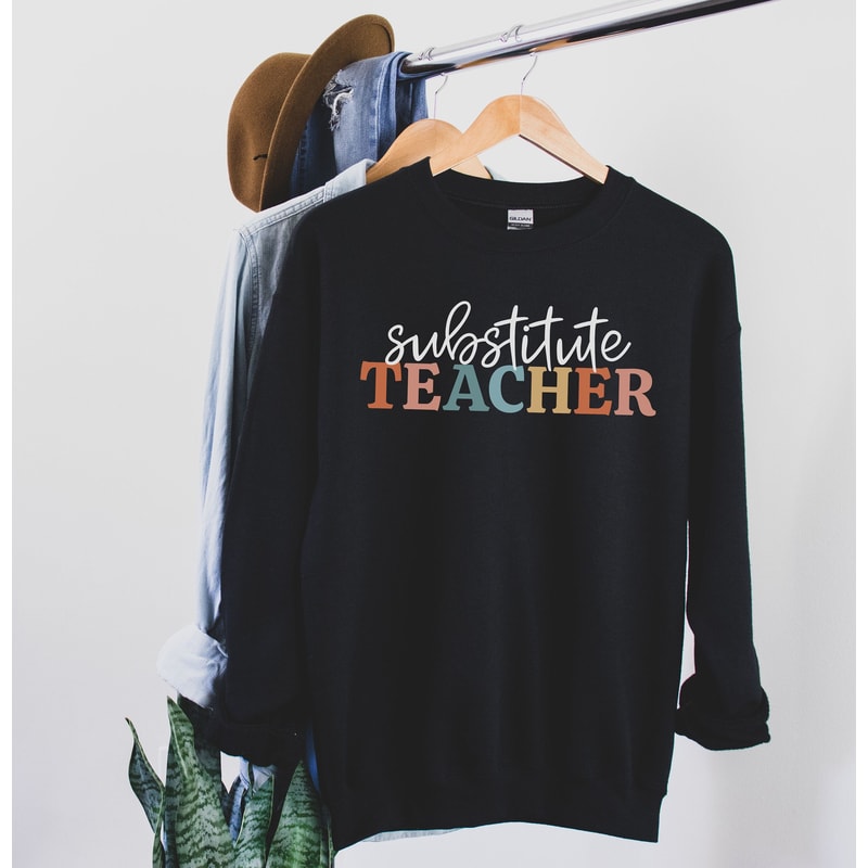 Substitute Teacher Sweatshirt Substitute Teacher Gift for Substitute Cute Substitute Sweater Substitute Teacher Shirt Teacher Gift 6.jpg