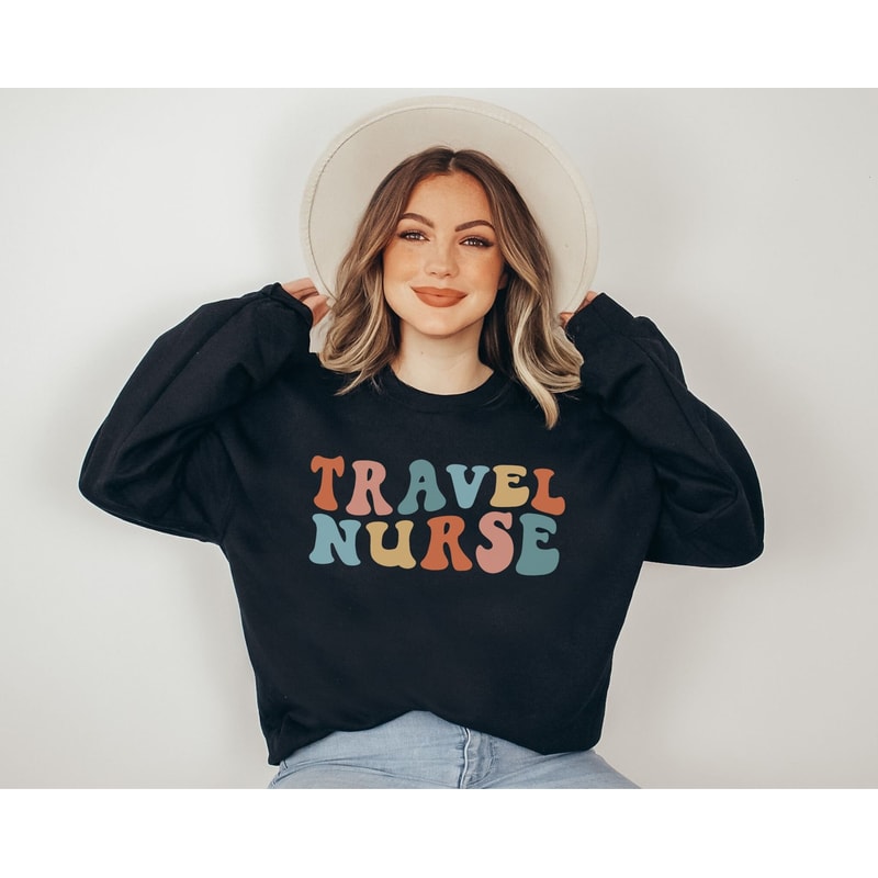 Travel Nurse Sweatshirt Traveling Nurse Travel Nursing RN Sweatshirt Nursing School Grad Gift for Nurses Nurse Gift for Nurse Future Nurse 4.jpg