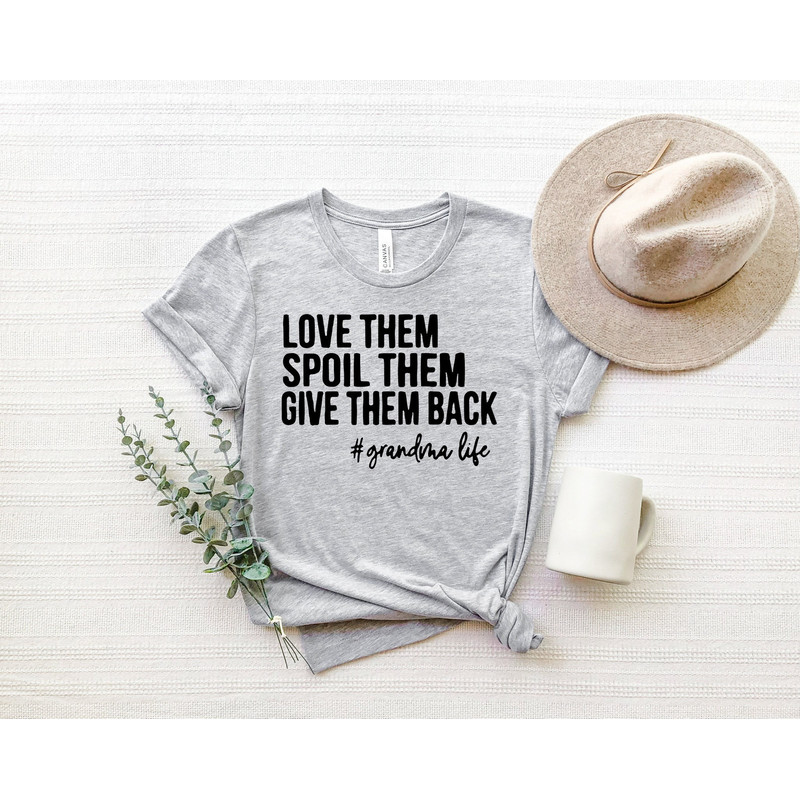 Love Them Spoil Them Give Them Back, Grandma Shirt, Funny Grandmother Shirt, Gifts for Grandma, Funny Grandma Shirt, Grandma Life Sweatshirt.jpg