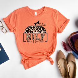 milf man i love fall shirt, pumpkin shirt, fall season shirt, milf shirt, leopard pumpkin shirt, matching thanksgiving s