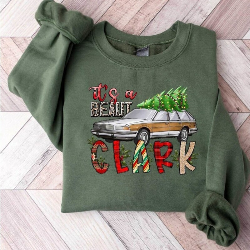 It's a Beaut Clark Sweatshirt, Griswold Christmas shirt, Funny Christmas Shirt, Christmas Vacation Shirt, Unisex T-Shirt Crewneck Hoodies 2.jpg