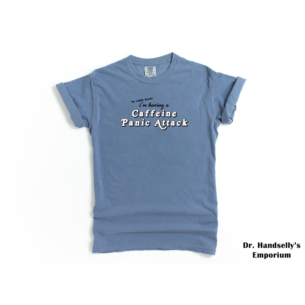 Coffee Caffeine Anxiety Shirt Comfort Colors Funny T-shirt Tshirt Tee T Tees Meme Unisex Men Women Ladies Adult Sayings Ironic Parody Cute.jpg