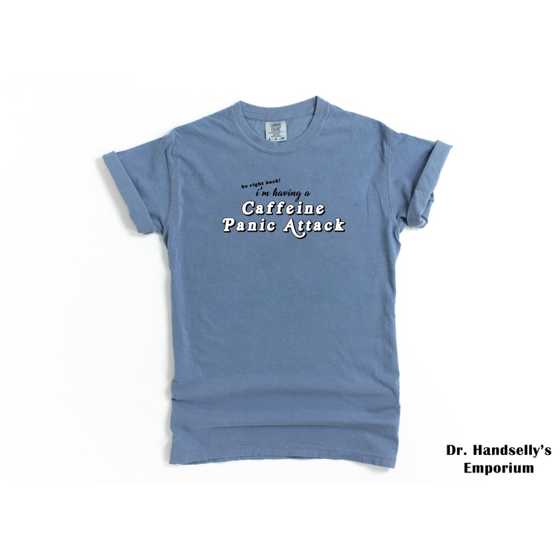 Coffee Caffeine Anxiety Shirt Comfort Colors Funny T-shirt Tshirt Tee T Tees Meme Unisex Men Women Ladies Adult Sayings Ironic Parody Cute.jpg