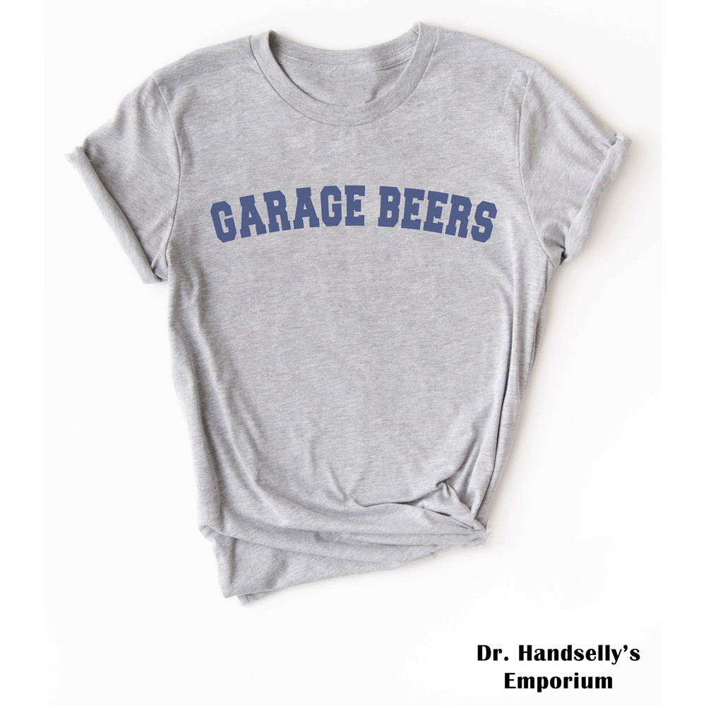 Garage Beers Funny Dad Shirt, Bella Canvas T-shirt Tshirt Tee T Tees Meme Unisex Men Women Fathers Day Gift Golf Beer Man Cave Drinking.jpg