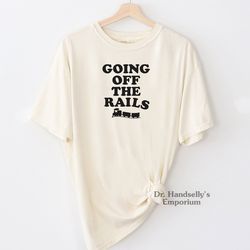 going off the rails train shirt comfort colors funny t-shirt tshirt tee t tees meme unisex men women ladies adult model