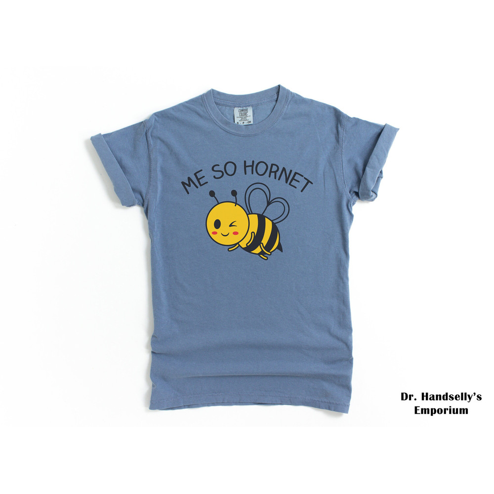 Me So Hornet Shirt Comfort Colors Funny T-shirt Tshirt Tee T Tees Meme Unisex Men Women Ladies Adult Sayings Bee Pun Graphic Ironic Parody.jpg