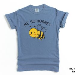me so hornet shirt comfort colors funny t-shirt tshirt tee t tees meme unisex men women ladies adult sayings bee pun gra
