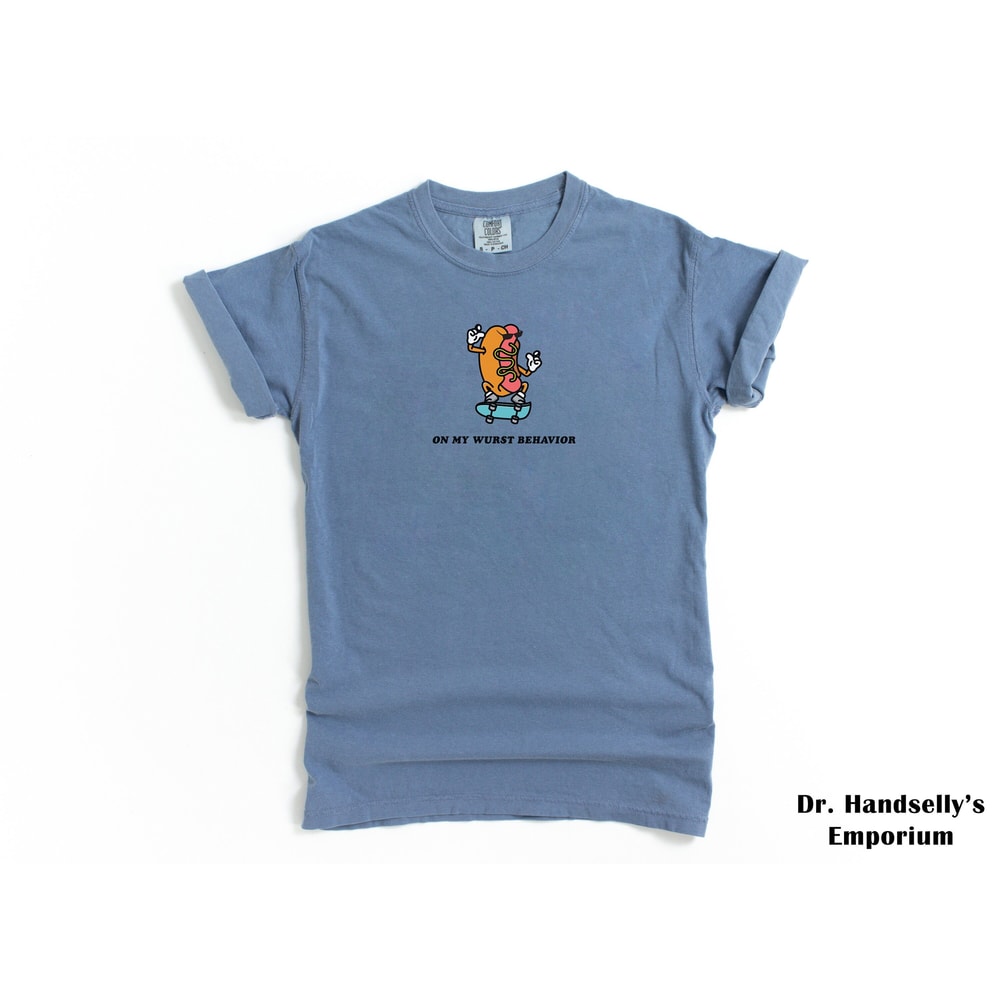 On My Wurst Behavior Shirt Funny Hotdog Comfort Colors Funny T-shirt Tshirt Tee T Tees Meme Unisex Men Women Ladies Adult Food Pun Skater.jpg