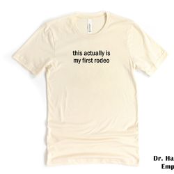 this actually is my first rodeo shirt, bella canvas funny t-shirt tshirt tee t tees unisex men women ladies adult countr