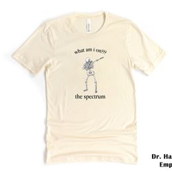 what am i on the spectrum shirt, bella canvas funny t-shirt tshirt tee t tees meme unisex men women ladies adult dank me