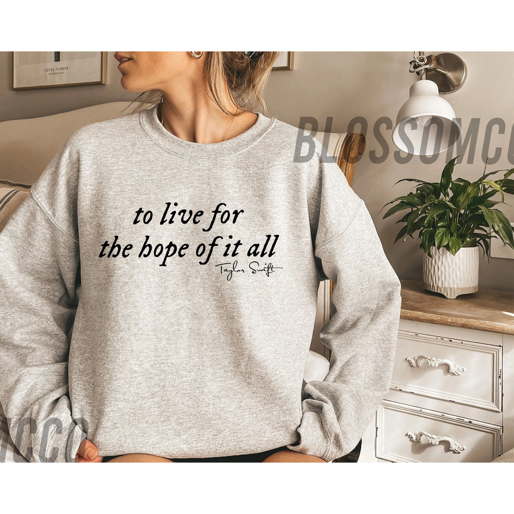 August Taylor Shirt, To Live for the Hope of It All Shirt, Folklore Era Shirt,Christmas Gift For Taylors Fan, Taylors Version Sweatshirt.jpg