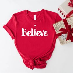 christmas believe shirt, believe christmas t-shirt, christmas tree shirt, christmas gift, christmas family shirt, xmas t