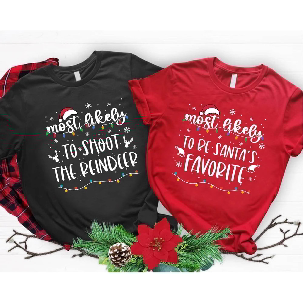 Custom Saying Most Likely To Tshirt, Matching Christmas Shirts, Different Quotes Most Likely To Tee, Most Likely To Tshirt, Custom Group Tee.jpg
