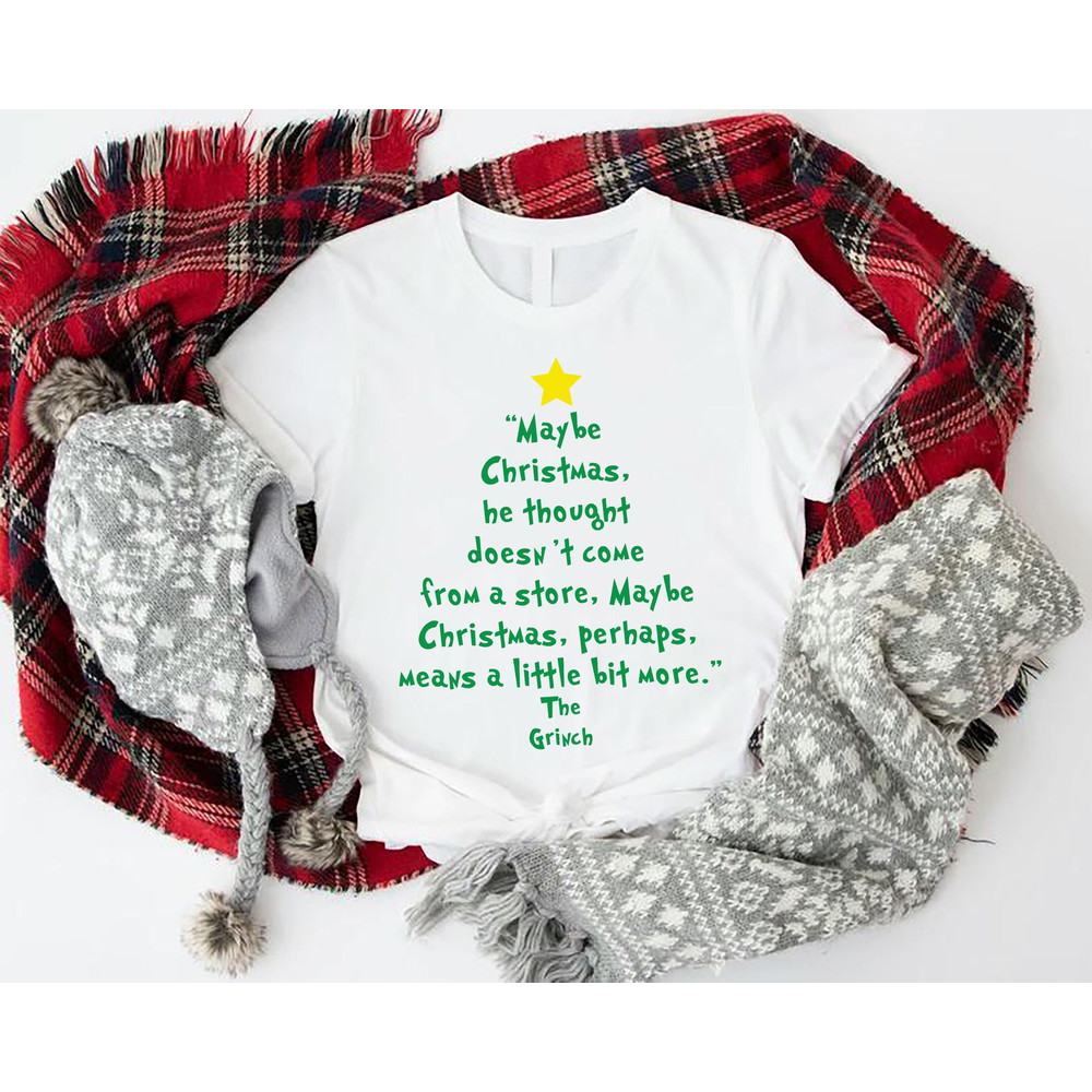 Grinch Quote Shirt, Maybe Christmas He Thought Doesn't Come from a Store T-Shirt, Grinch Christmas Tree Tees, Xmas Grinch Apparel, Xmas Gift.jpg