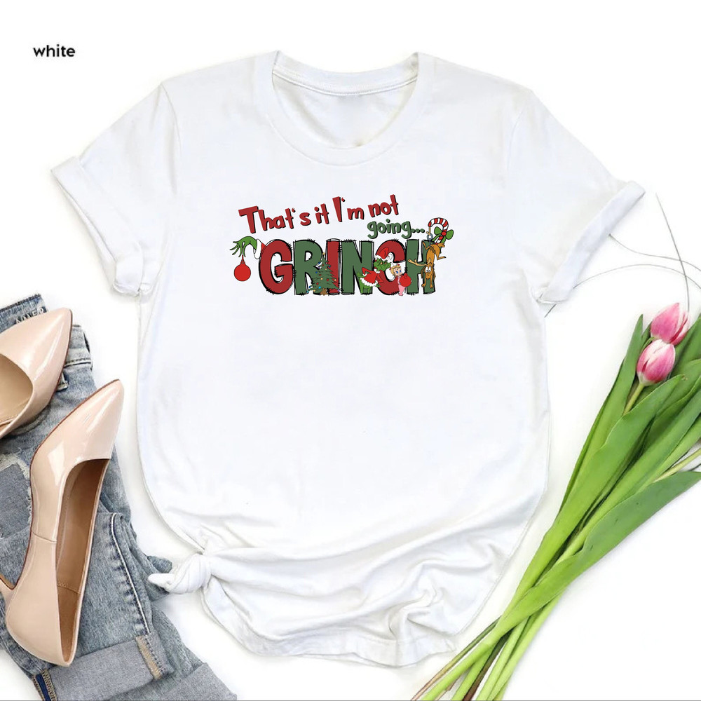 That's It I'm Not Going Grinch Shirt, Retro Christmas T-Shirt, Funny Christmas Tees, Grinch Xmas Shirt, Grinchmas T-Shirt, Xmas Movie Tshirt.jpg