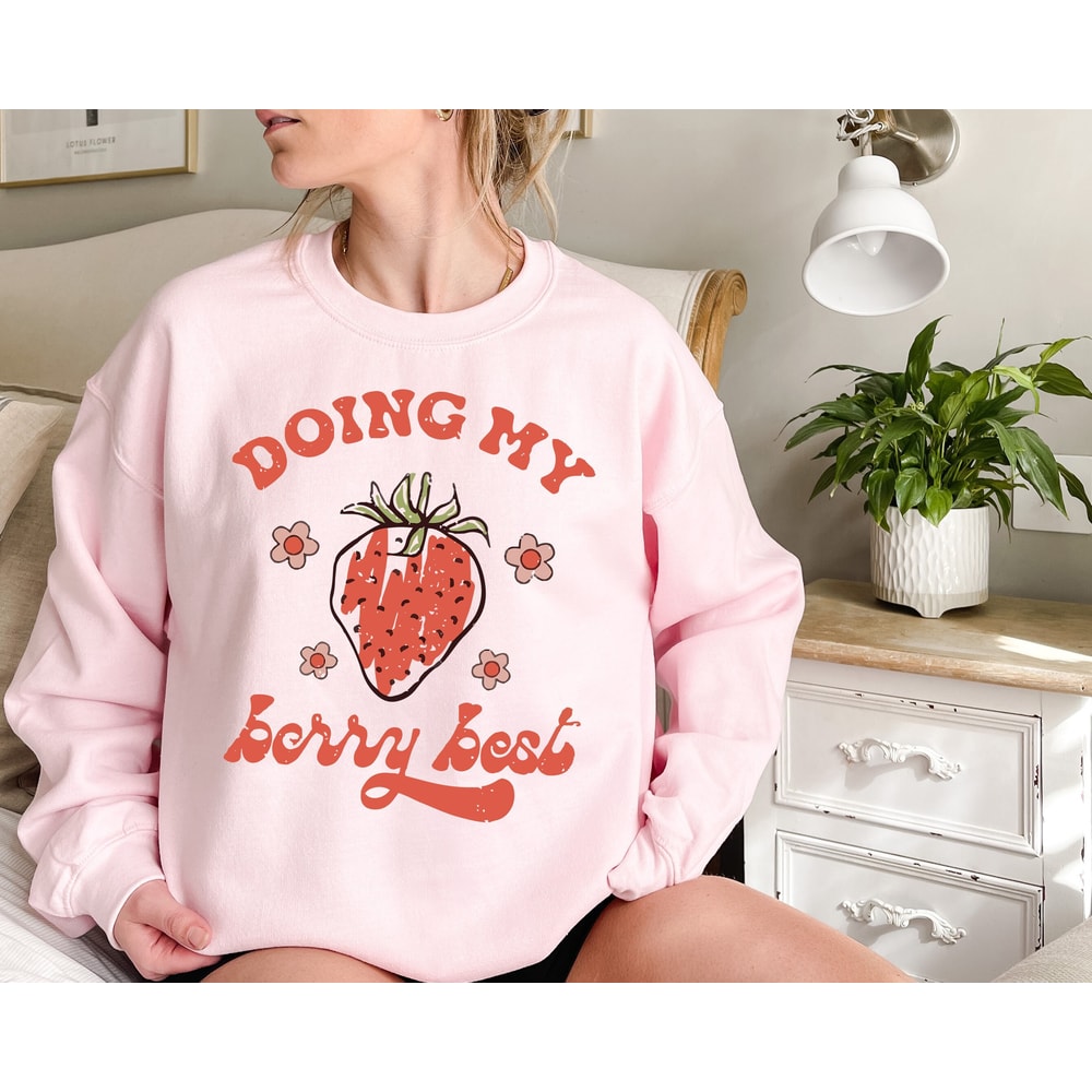 Strawberry Shirt, Berry sweatshirt, Berry Lover Shirt, Fruit Tshirt Doing My Berry Best Motivational Shirt Cute women gift strawberry Hoodie.jpg