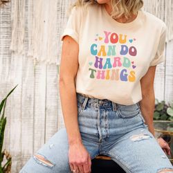 teacher shirt, you can do hard things shirt, back to school, teacher gift, positive message shirt, motivational sweatshi