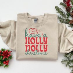 Have A Holly Jolly Christmas Shirt, Funny Christmas Sweatshirt, Most Wonderful Time Of The Year, New Year Tshirt, Xmas F