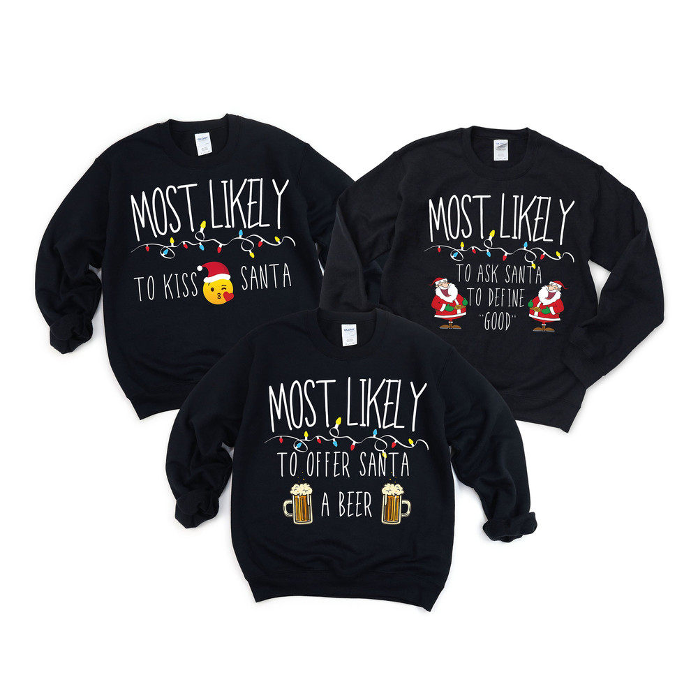 Most Likely Sweatshirt, Custom Christmas Shirt, Christmas Group Funny Tshirt, Family Matching Shirt Personalized Christmas Most Likely Shirt.jpg