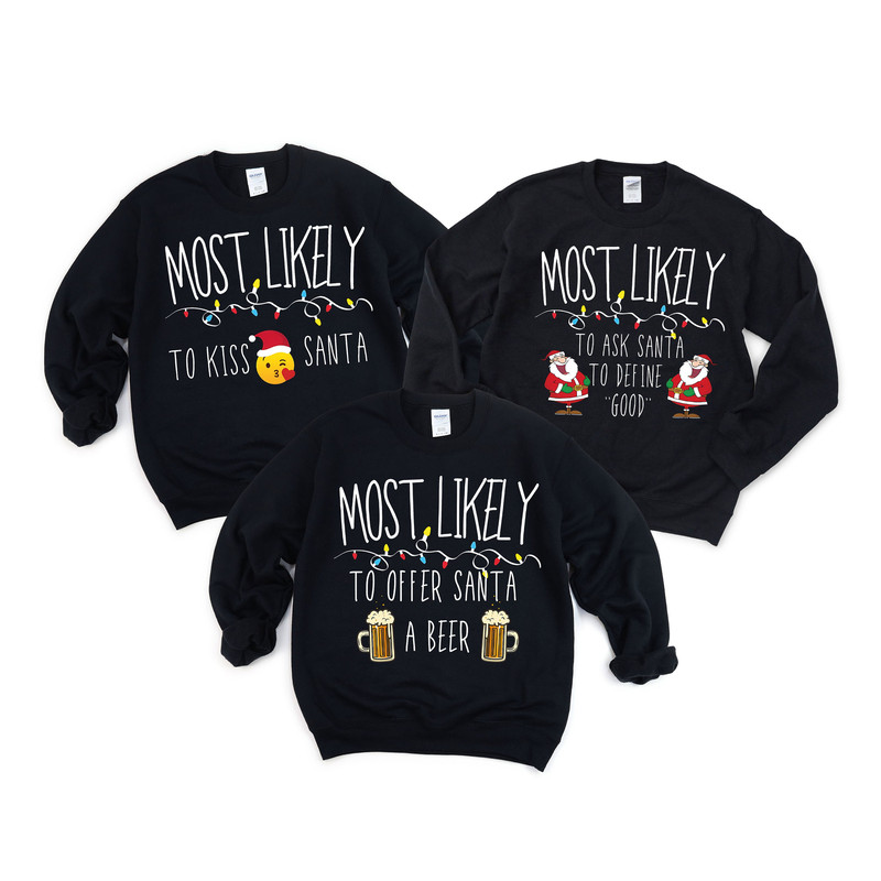 Most Likely Sweatshirt, Custom Christmas Shirt, Christmas Group Funny Tshirt, Family Matching Shirt Personalized Christmas Most Likely Shirt.jpg