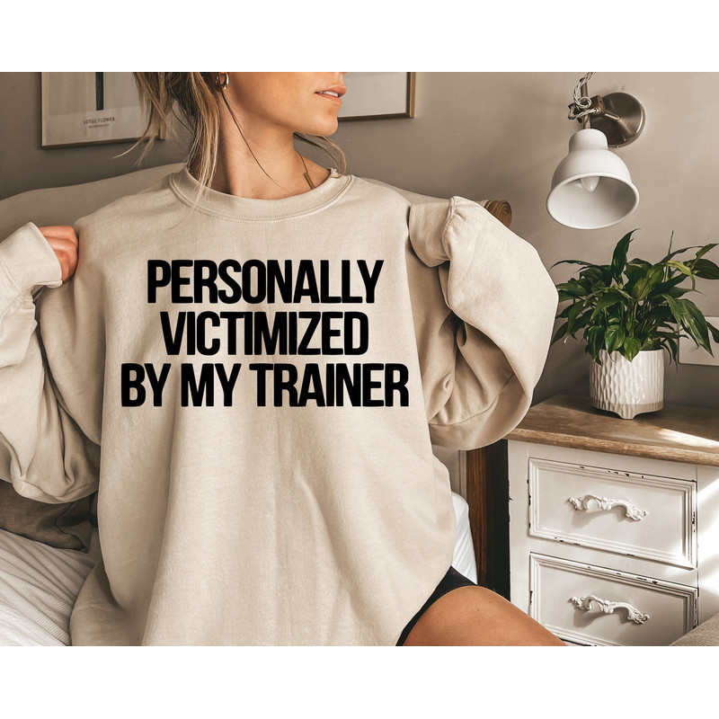 Personally Victimized By My Trainer Shirt, Funny Fitness Sweatshirt, Funny Gym Tank Top, Gym Life Tee, Sarcastic Gym Motivation T-Shirt Gift.jpg