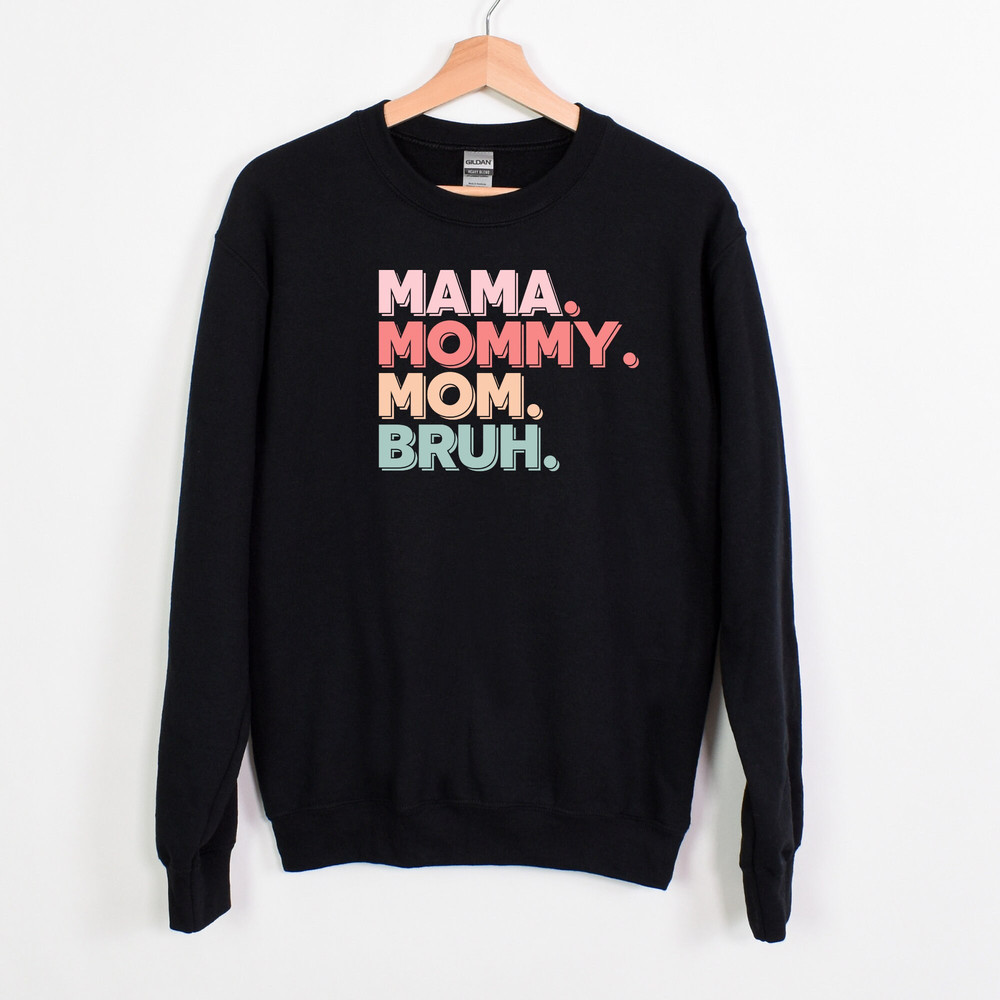 Mama Mommy Mom Bruh Sweatshirt, Mama Bear, Mom Crewneck, Funny Shirt, Oversized Sweatshirt, Relatable Mom.jpg