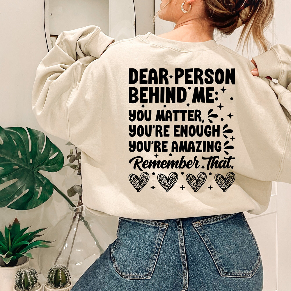 You are Enough, Dear Person Behind Me, You are Loved, You are Amazing, You are Enough Crewneck.jpg