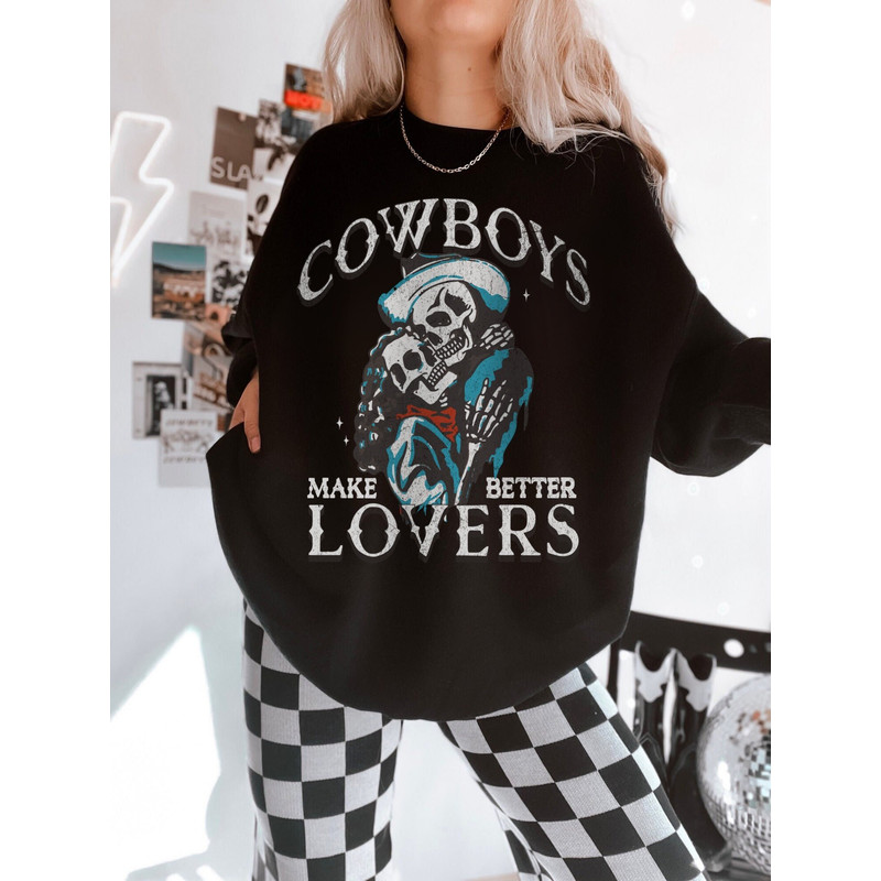 Cowboys make better Lovers UNISEX Sweatshirt Howdy Cowboy Vintage Western Cowgirl Shirt Texas Oversized Crewneck Retro Midwest Wild West.jpg