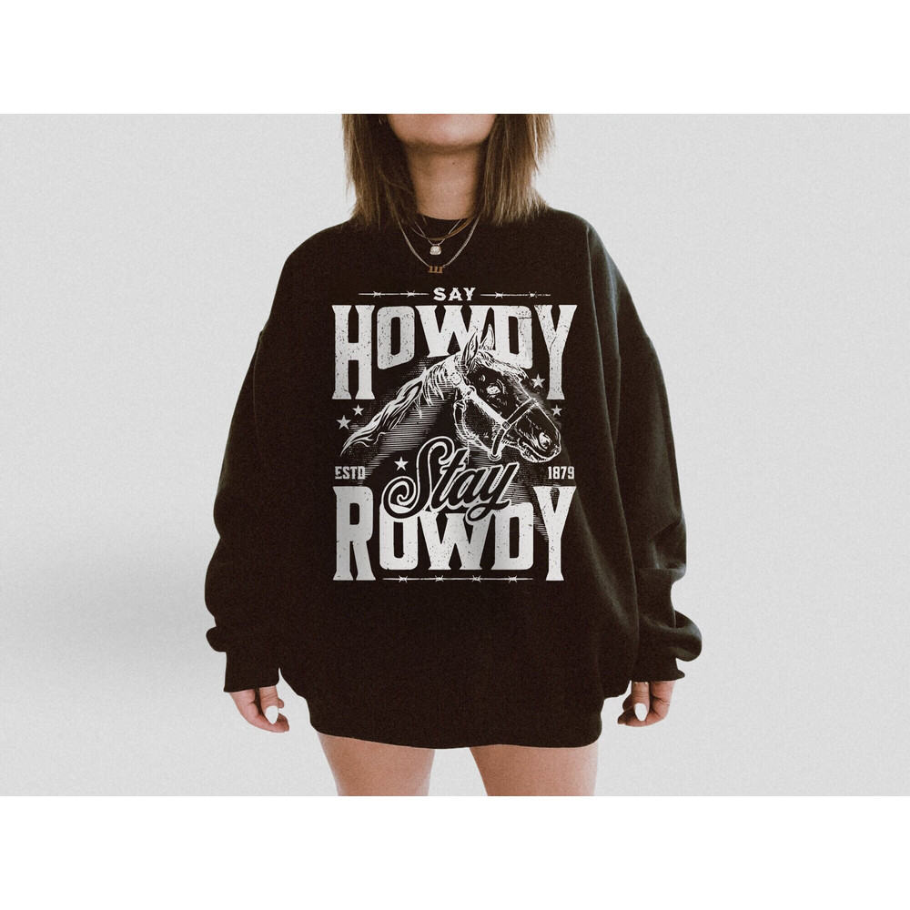 Rowdy Sweatshirt Unisex Western Crewneck Howdy Cowboy Horse Sweater Cowgirl Shirt Country Music Wild West Horse Lover Oversized Sweatshirt.jpg