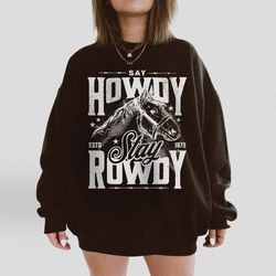 rowdy sweatshirt unisex western crewneck howdy cowboy horse sweater cowgirl shirt country music wild west horse lover ov