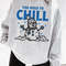Snowman Sweatshirt You Need to Chill Snow Season Funny Holiday Sweater Vintage Christmas Crewneck Christmas PJs Family Retro Winter Shirt.jpg