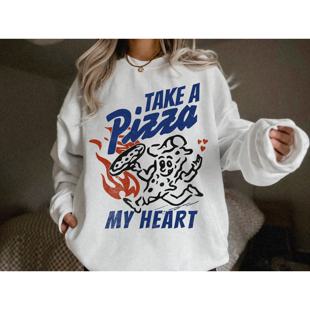 Take a Pizza My Heart Sweatshirt UNISEX Retro Pizza Hoodie Vintage Aesthetic Clothes Fast Food Shirt Valentines Crewneck Pizza Lover Gift.jpg