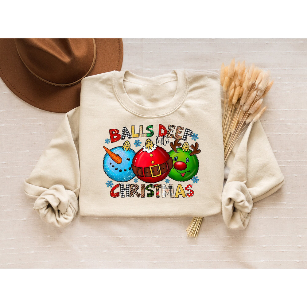 Balls Deep Into Christmas Sweatshirt, Sarcastic Christmas Sweater,Dirty Humor Christmas Shirt,Christmas Humor T-Shirt,Ugly Christmas Sweater.jpg