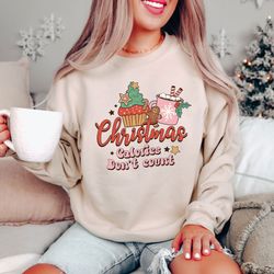 christmas calories don't count sweatshirt, christmas food sweater, christmas cookie shirt, holiday sweater gift for wome