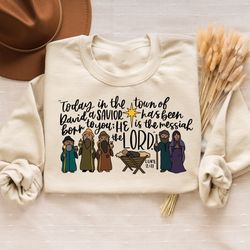 he is the messiah the lord sweatshirt, jesus sweatshirt, bible quote shirt,nativity t-shirt,christmas gift for christian