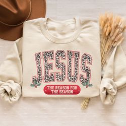 jesus the reason of the season sweatshirt, leopard christmas sweater,love jesus shirt for christians,religious christmas