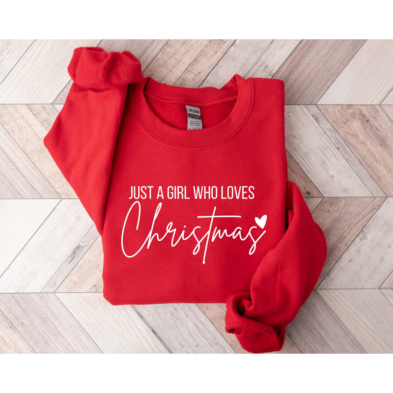 Just A Girl Who Loves Christmas Shirt, Christmas Sweatshirt, Christmas Party, Holiday Winter Shirt,Christmas Women Sweatshirt,Christmas Gift.jpg