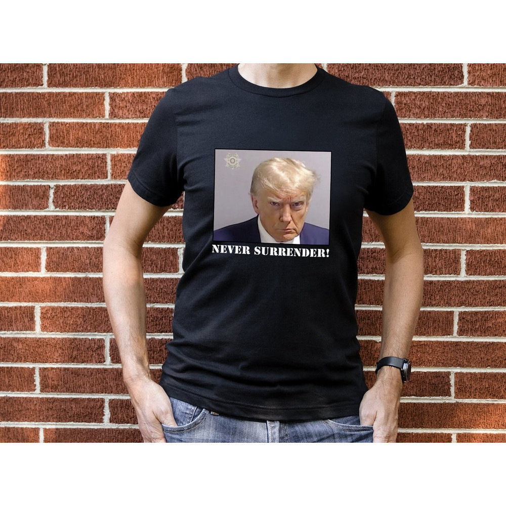 Trump Never Surrender Shirt, Donald Trump shirt, 2024 President T-shirt, Trump 2024 Shirt, Support Trump Shirt, President Trump Tee.jpg