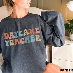 daycare teacher sweatshirt daycare teacher gift infant teacher infant room teacher daycare provider toddler teacher gift