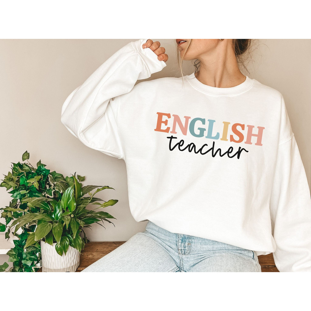 English Teacher Sweatshirt English Teacher Sweater English Teacher Gift Back to School Shirt Teacher Appreciation English Teacher Shirts 2.jpg