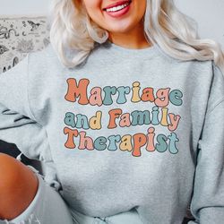 marriage and family therapist sweatshirt therapist gift therapist sweater counselor gift mental health counselor future
